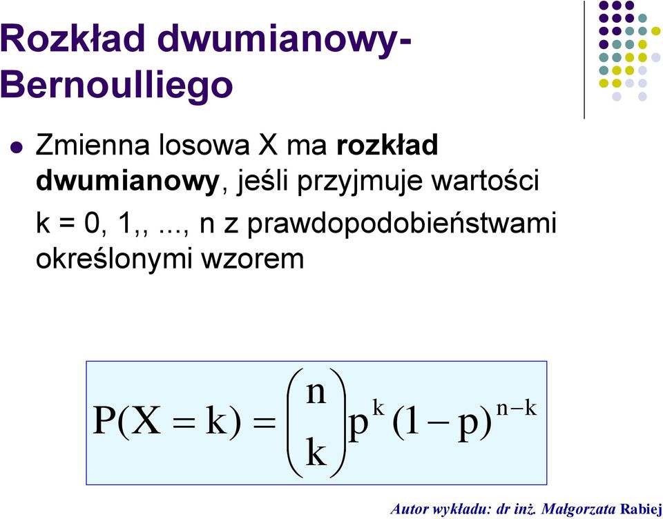 przyjmuje wartości k = 0, 1,,.