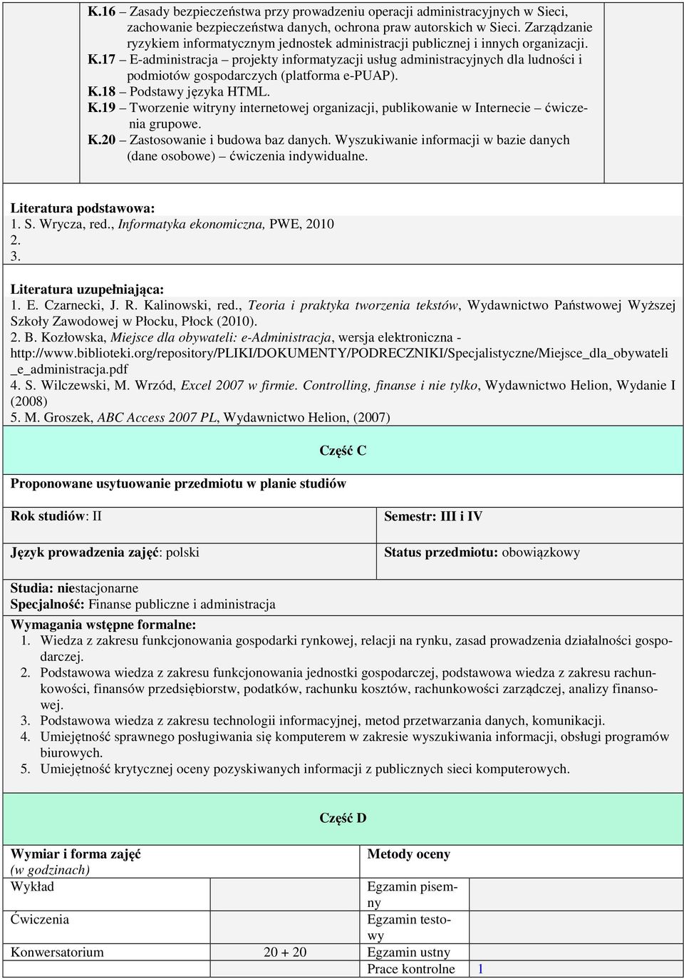17 E-administracja projekty informatyzacji usług administracyjnych dla ludności i podmiotów gospodarczych (platforma e-puap). K.