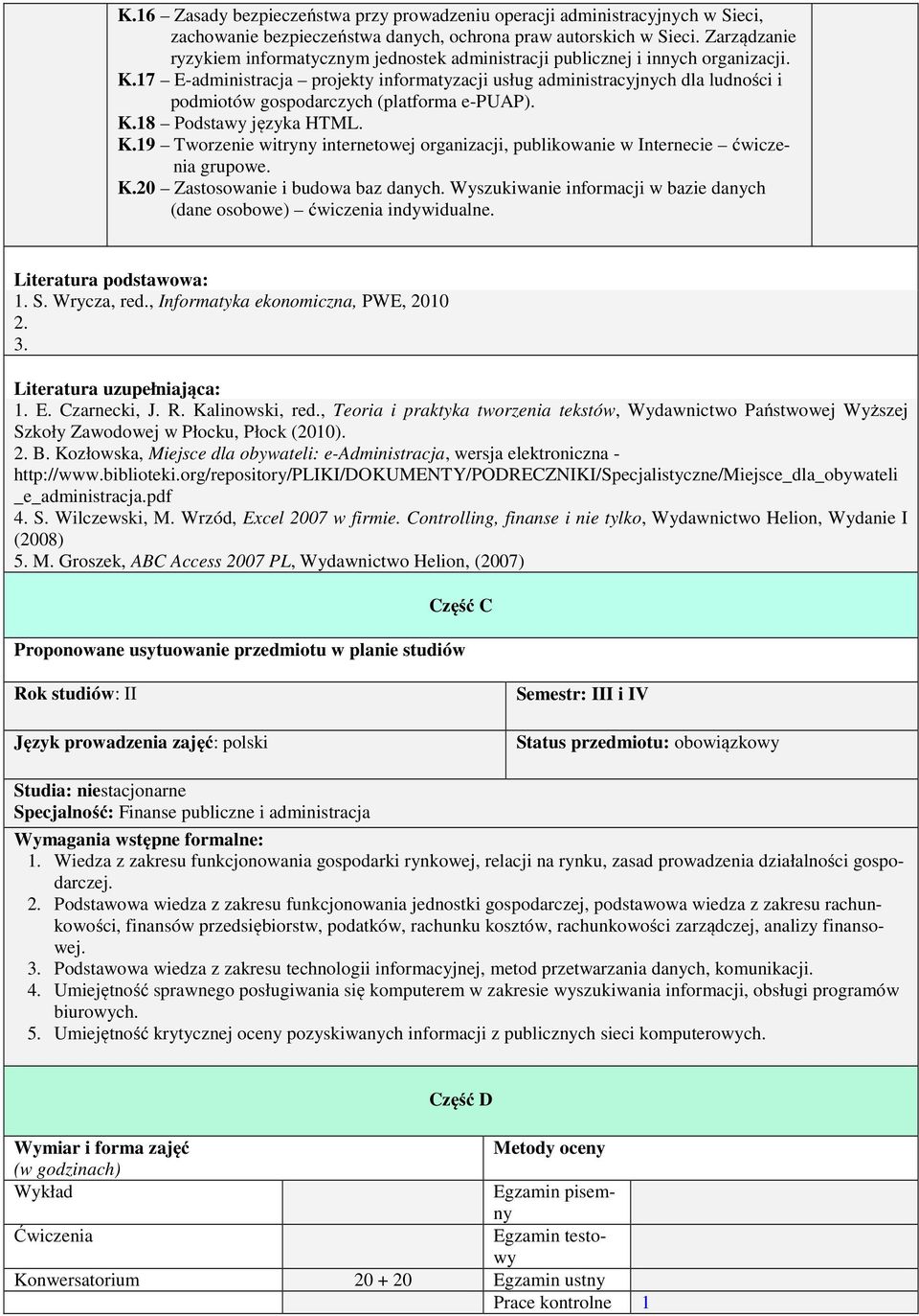 17 E-administracja projekty informatyzacji usług administracyjnych dla ludności i podmiotów gospodarczych (platforma e-puap). K.