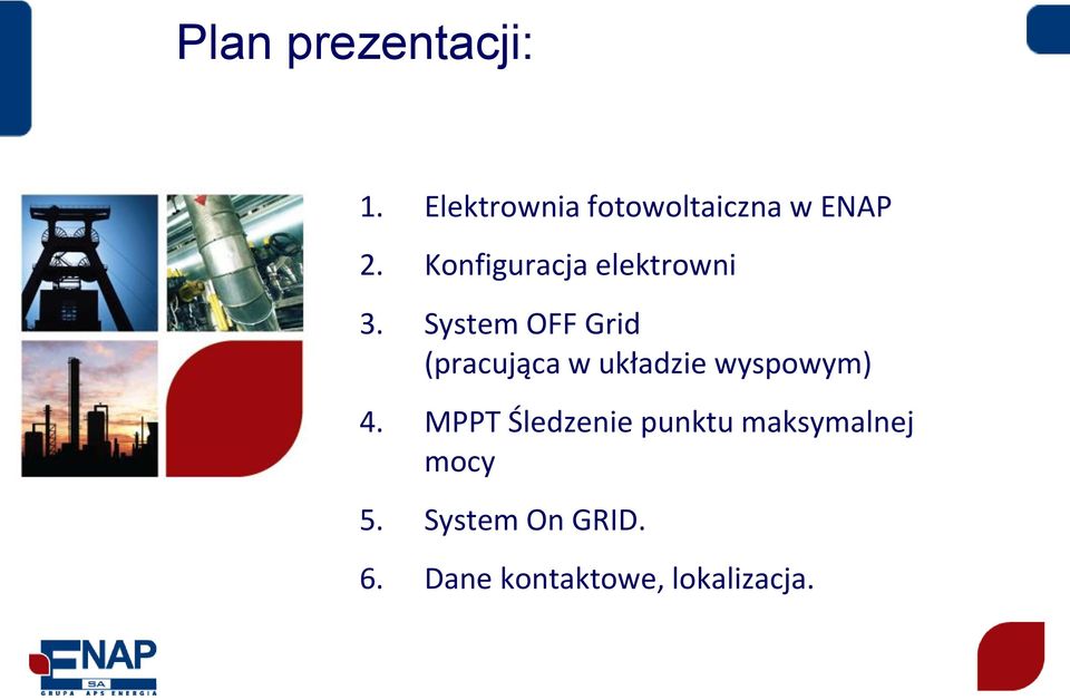 System OFF Grid (pracująca w układzie wyspowym) 4.