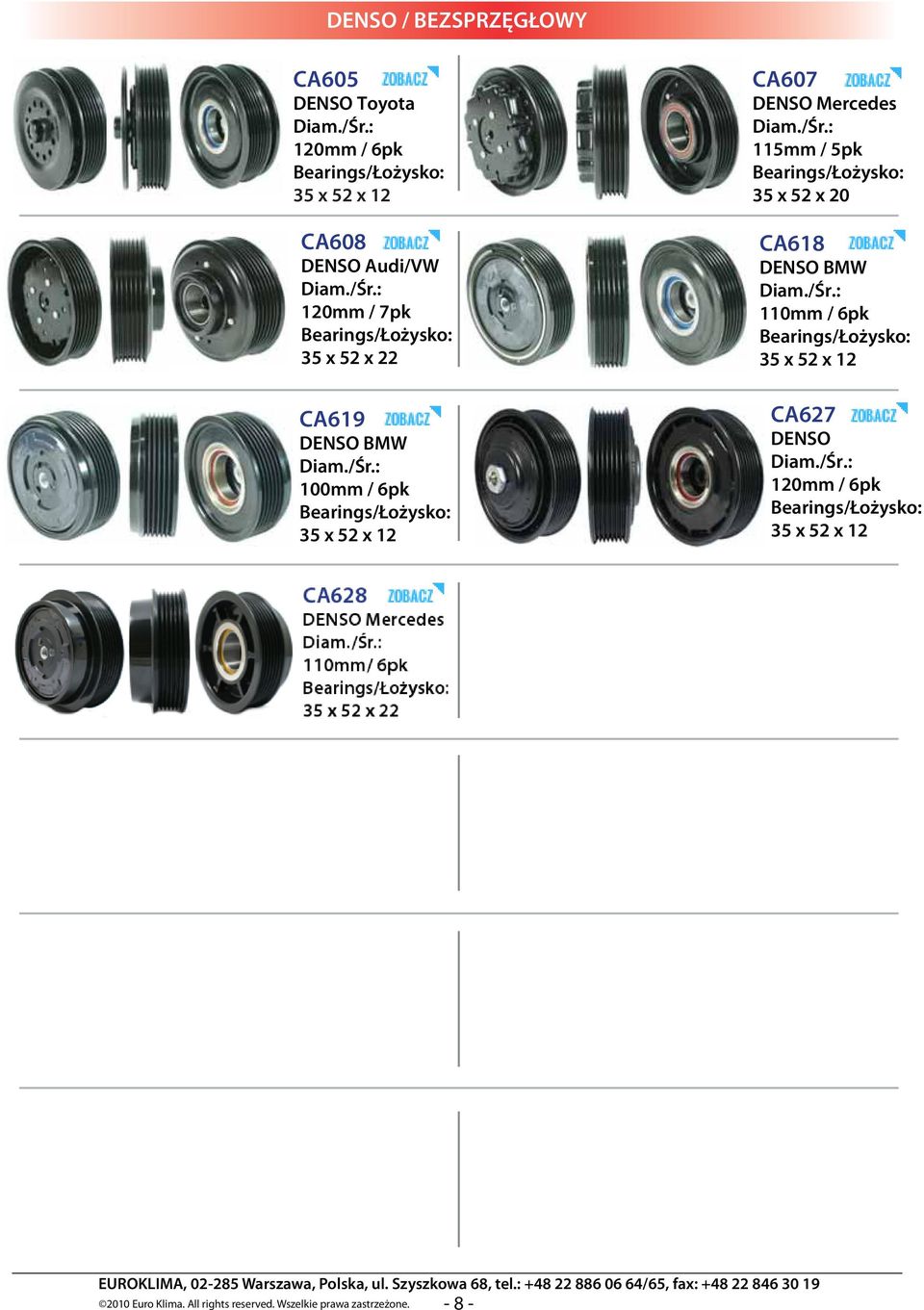5pk 35 x 52 x 20 CA618 BMW 110mm / 6pk 35 x 52 x 12 CA627 120mm / 6pk 35