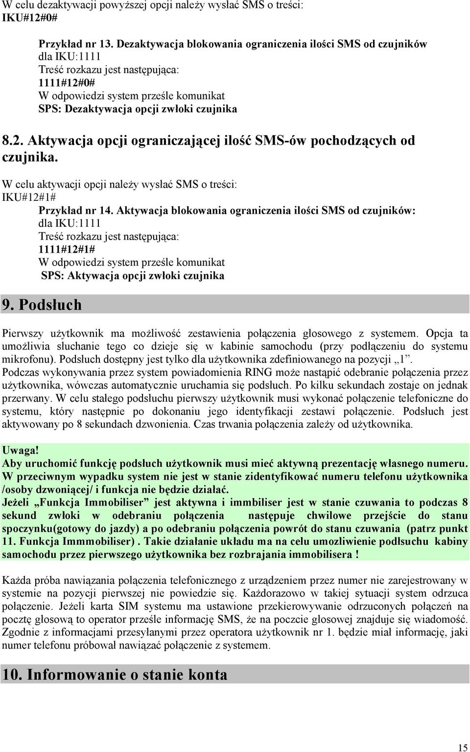 W celu aktywacji opcji naleŝy wysłać SMS o treści: IKU#12#1# Przykład nr 14.