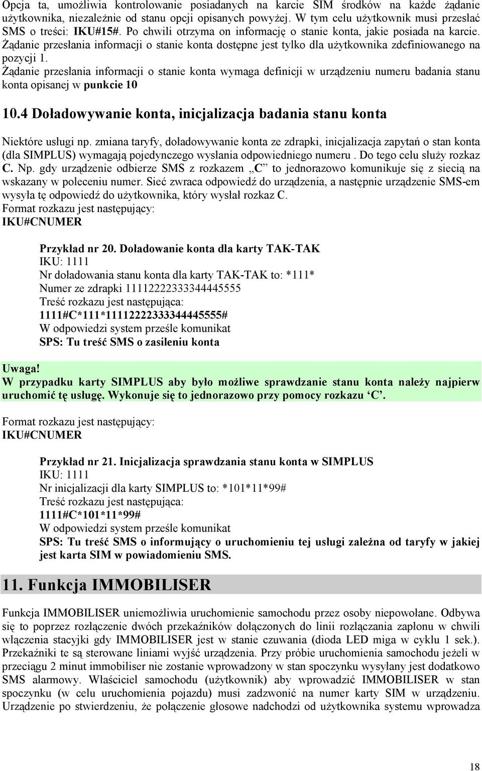 śądanie przesłania informacji o stanie konta dostępne jest tylko dla uŝytkownika zdefiniowanego na pozycji 1.