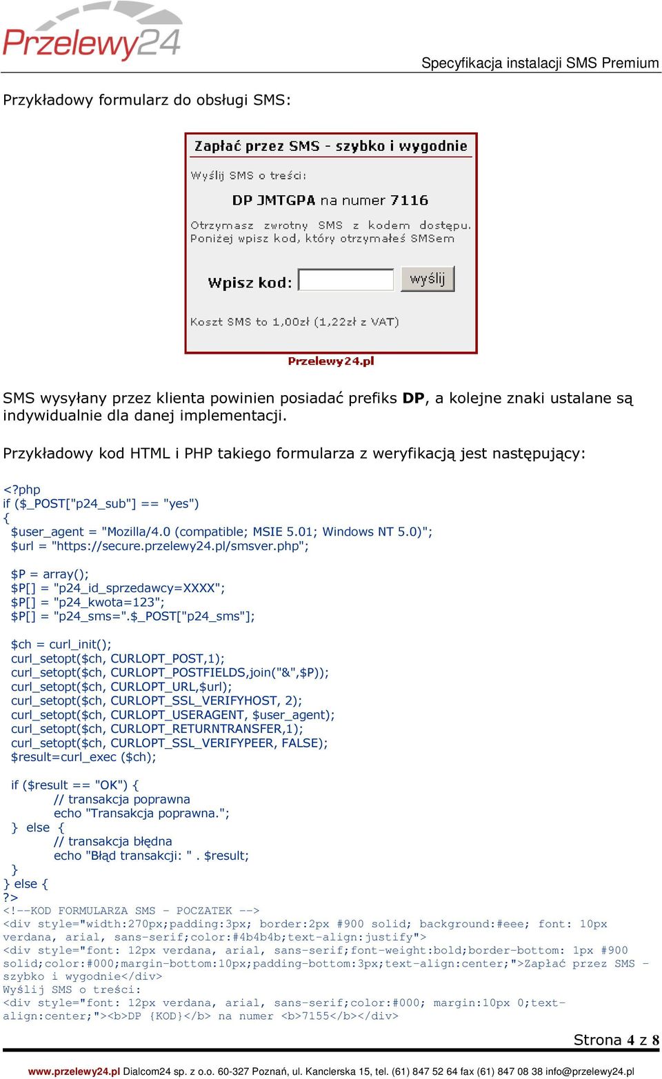 0)"; $url = "https://secure.przelewy24.pl/smsver.php"; $P = array(); $P[] = "p24_id_sprzedawcy=xxxx"; $P[] = "p24_kwota=123"; $P[] = "p24_sms=".