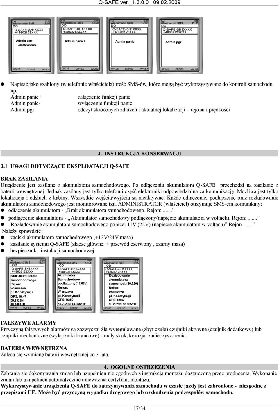 1 UWAGI DOTYCZĄCE EKSPLOATACJI Q-SAFE BRAK ZASILANIA Urządzenie jest zasilane z akumulatora samochodowego. Po odłączeniu akumulatora Q-SAFE przechodzi na zasilanie z baterii wewnętrznej.