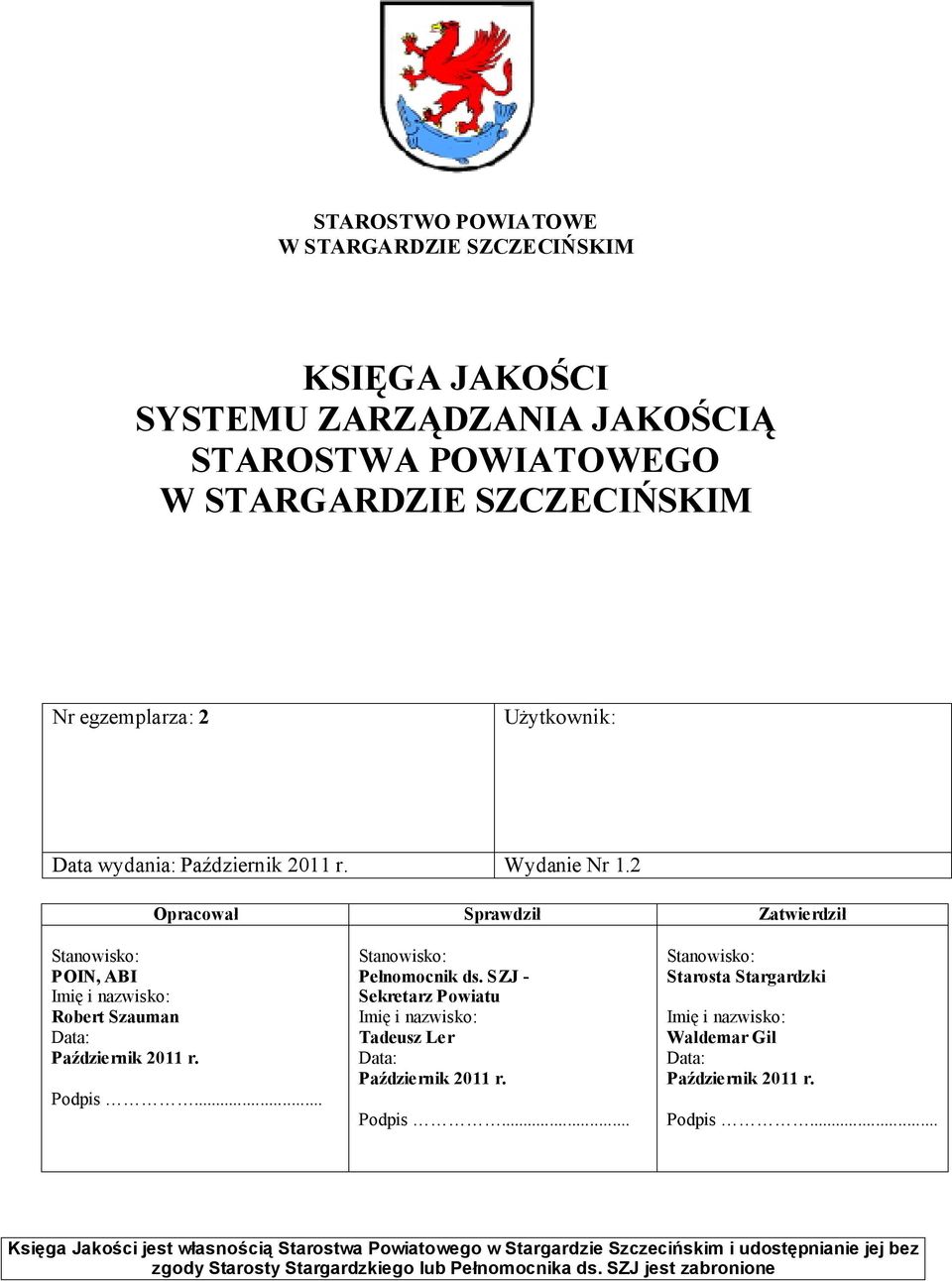 Stanowisko: POIN, ABI Imię i nazwisko: Robert Szauman Data: Podpis... Stanowisko: Pełnomocnik ds.