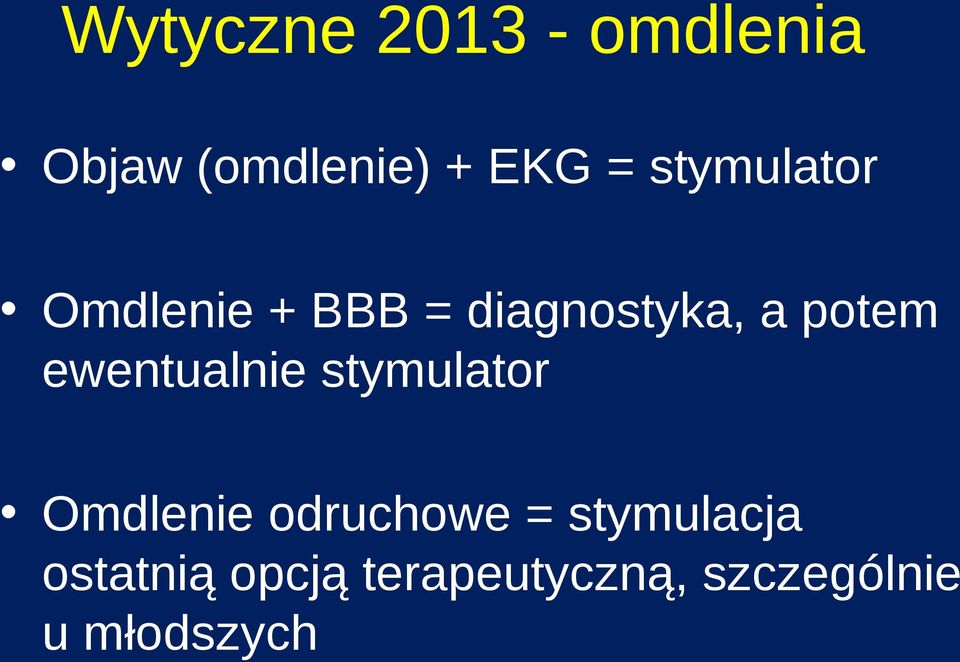 ewentualnie stymulator Omdlenie odruchowe =