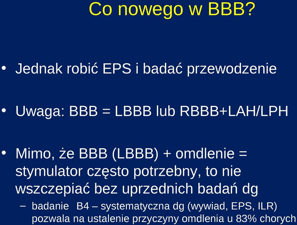 Mimo, że BBB (LBBB) + omdlenie = stymulator często potrzebny, to nie