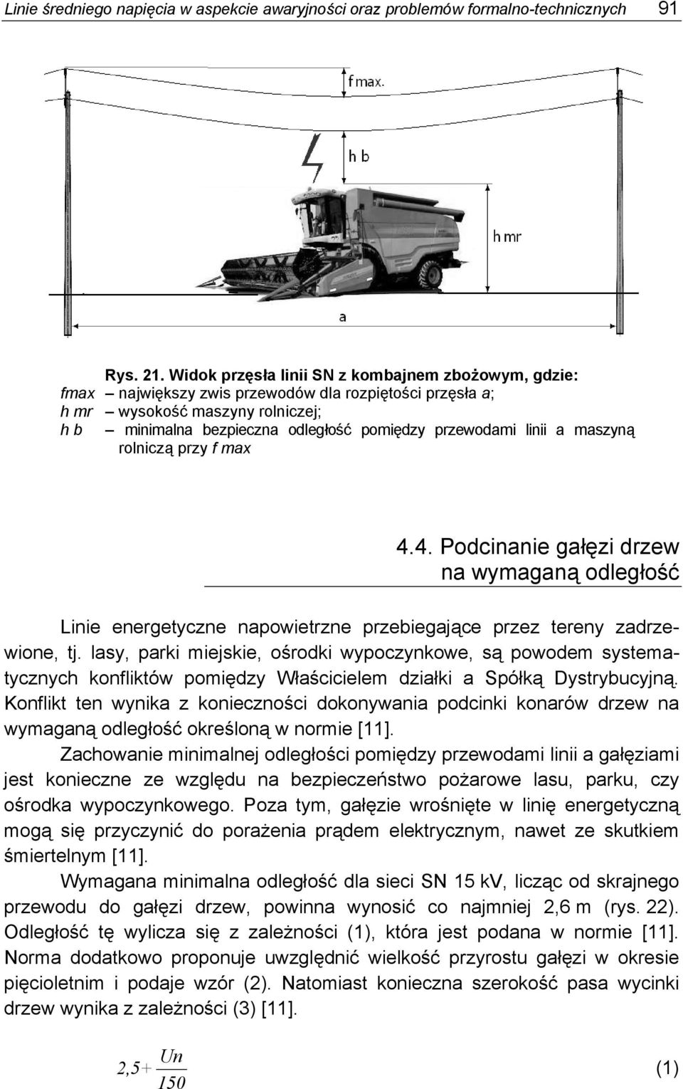linii a maszyną rolniczą przy f max 4.4. Podcinanie gałęzi drzew na wymaganą odległość Linie energetyczne napowietrzne przebiegające przez tereny zadrzewione, tj.