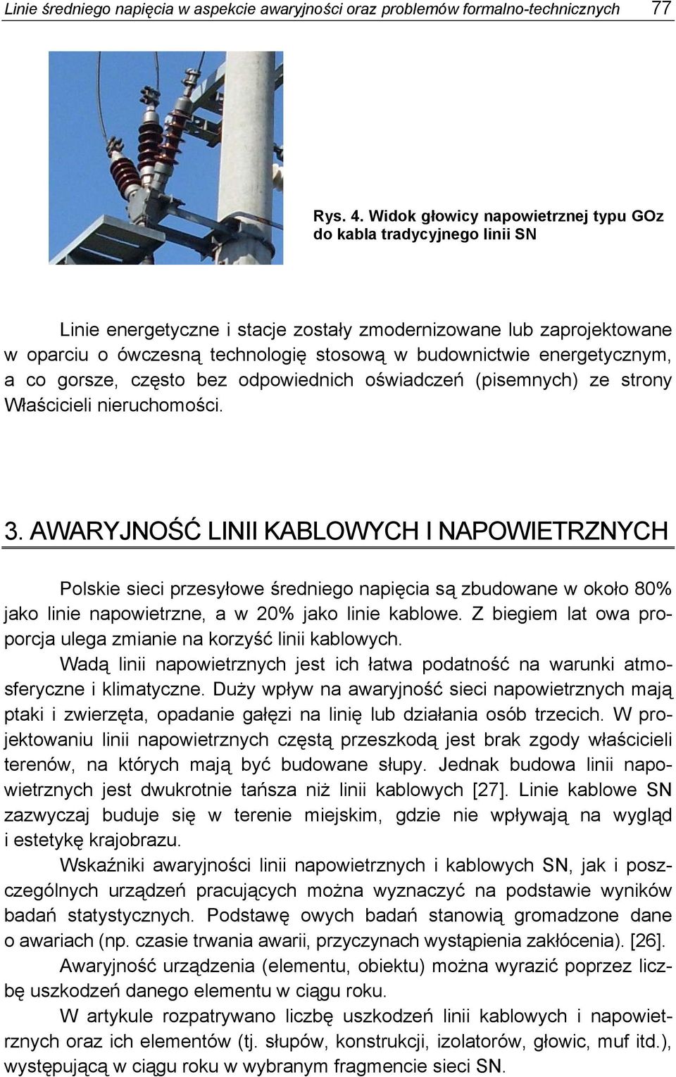 energetycznym, a co gorsze, często bez odpowiednich oświadczeń (pisemnych) ze strony Właścicieli nieruchomości. 3.