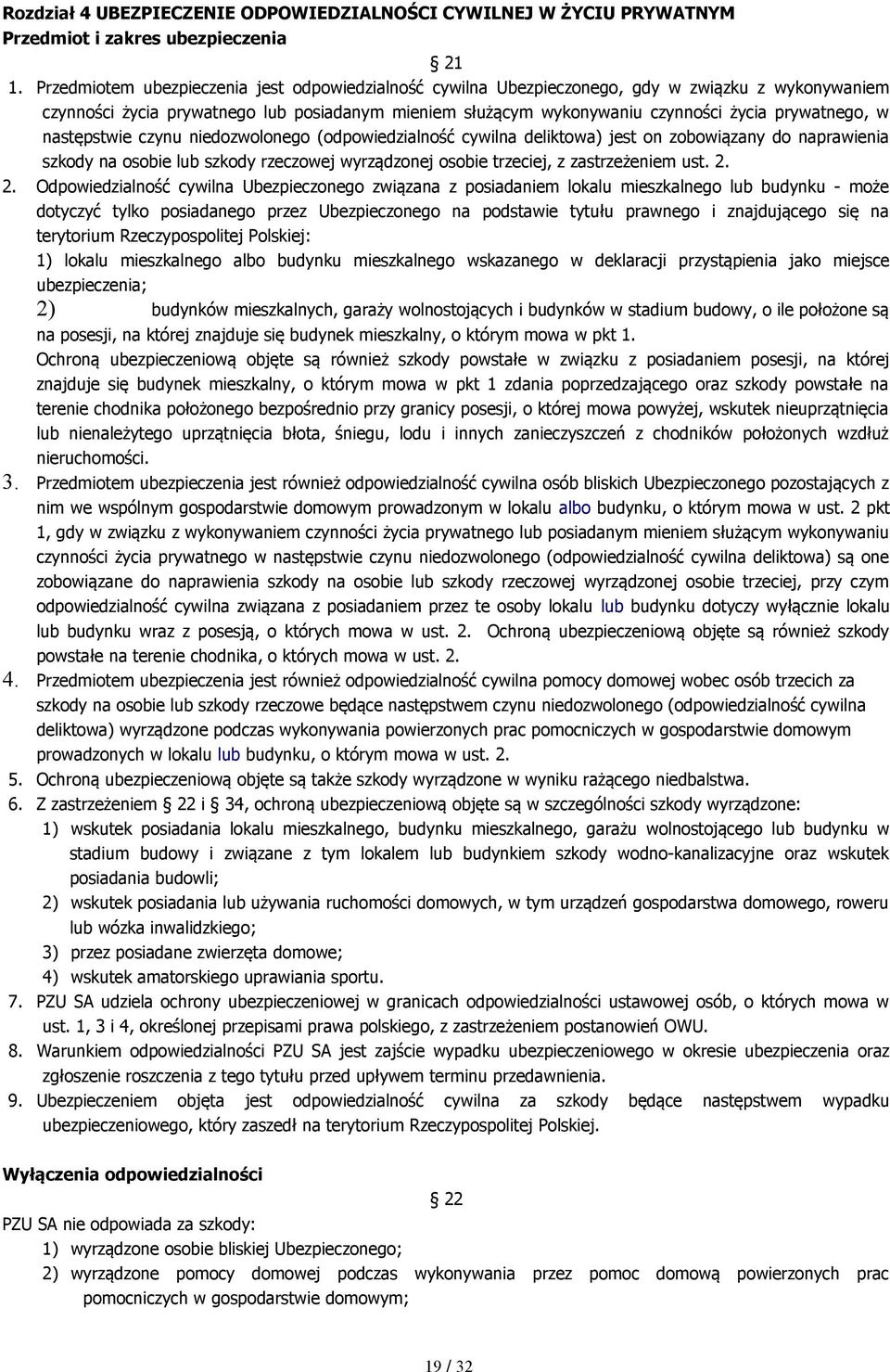 w następstwie czynu niedozwolonego (odpowiedzialność cywilna deliktowa) jest on zobowiązany do naprawienia szkody na osobie lub szkody rzeczowej wyrządzonej osobie trzeciej, z zastrzeżeniem ust. 2.