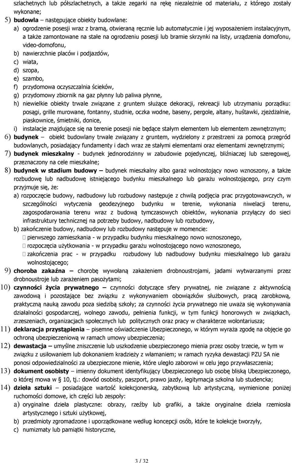 placów i podjazdów, c) wiata, d) szopa, e) szambo, f) przydomowa oczyszczalnia ścieków, g) przydomowy zbiornik na gaz płynny lub paliwa płynne, h) niewielkie obiekty trwale związane z gruntem służące