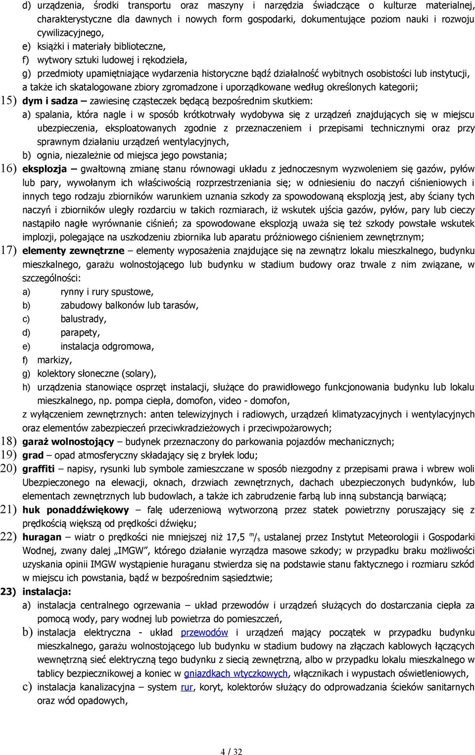 instytucji, a także ich skatalogowane zbiory zgromadzone i uporządkowane według określonych kategorii; 15) dym i sadza zawiesinę cząsteczek będącą bezpośrednim skutkiem: a) spalania, która nagle i w