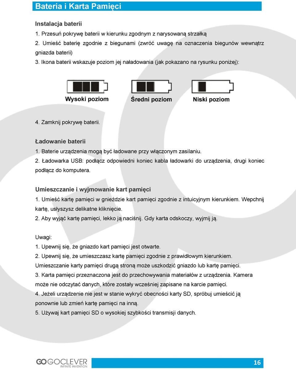 Zamknij pokrywę baterii. Ładowanie baterii 1. Baterie urządzenia mogą być ładowane przy włączonym zasilaniu. 2.