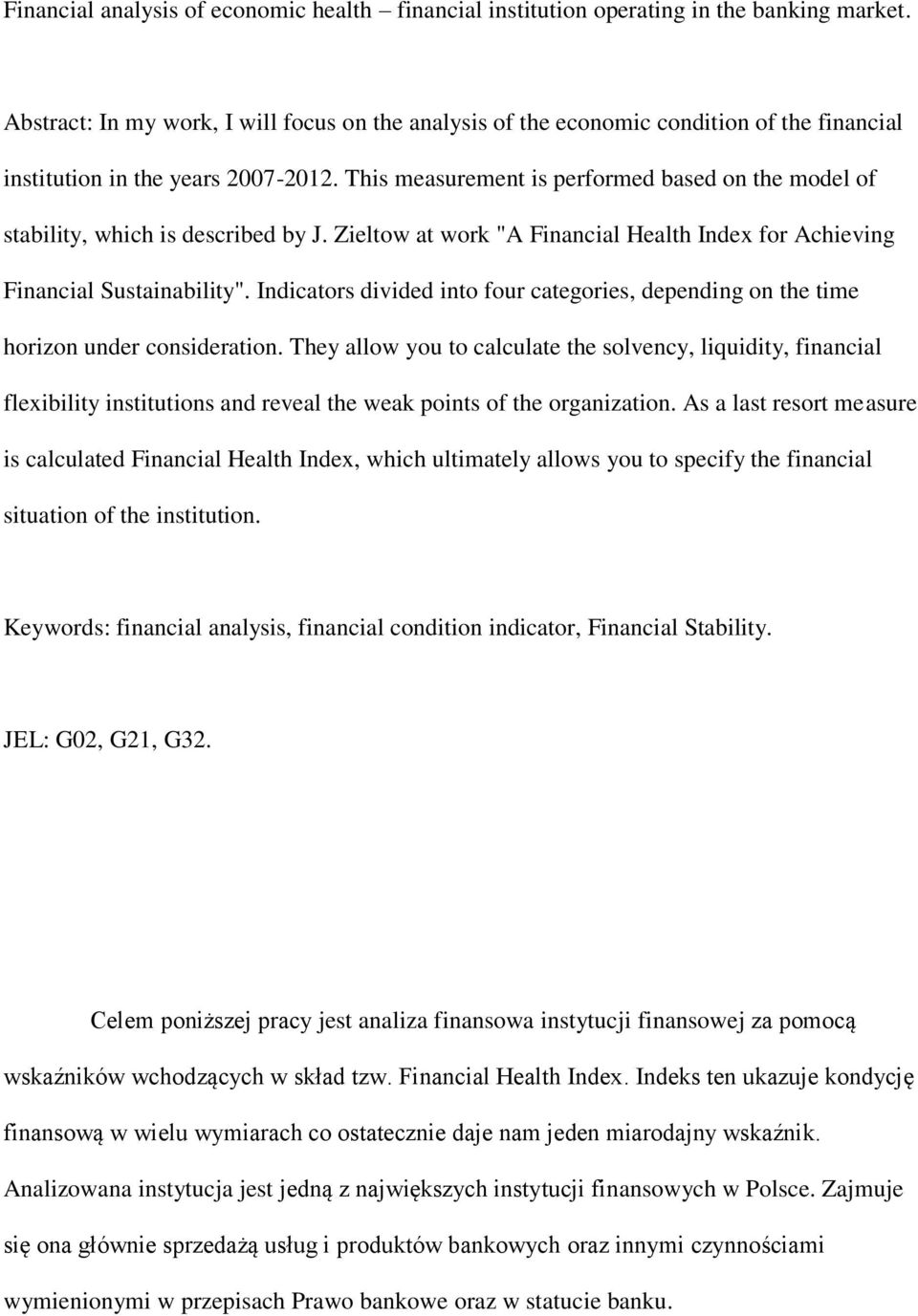 This measurement is performed based on the model of stability, which is described by J. Zieltow at work "A Financial Health Index for Achieving Financial Sustainability".