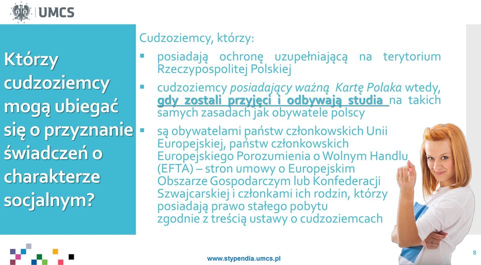 przyjęci i odbywają studia na takich samych zasadach jak obywatele polscy są obywatelami państw członkowskich Unii Europejskiej, państw członkowskich
