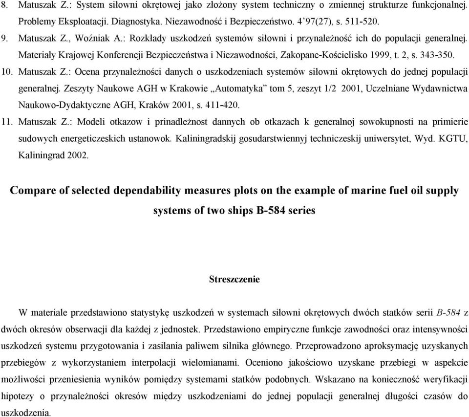 Matuszak Z.: Ocena przynależności danych o uszkodzeniach systemów siłowni okrętowych do jednej populacji generalnej.