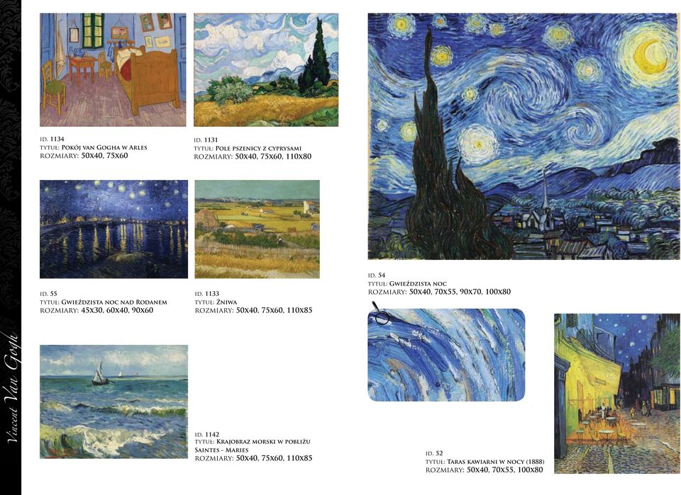 55 tytuł: Gwieździsta noc nad Rodanem rozmiary: 50x40, 70x55, 90x70, 100x80 rozmiary: 50x40, 75x60, 110x85 Vincent Van Gogh