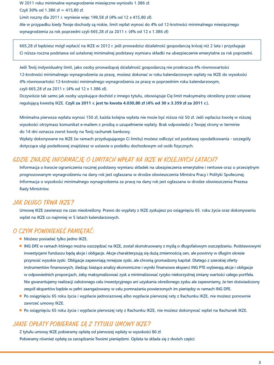 386 zł) 665,28 zł będziesz mógł wpłacić na IKZE w 2012 r.