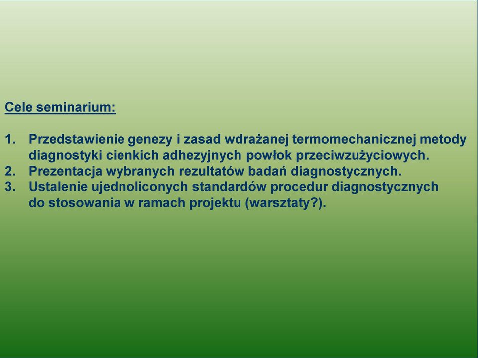 cienkich adhezyjnych powłok przeciwzużyciowych. 2.