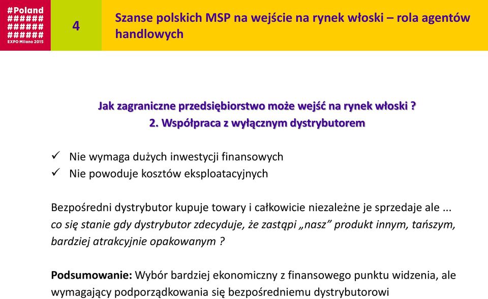 dystrybutor kupuje towary i całkowicie niezależne je sprzedaje ale.