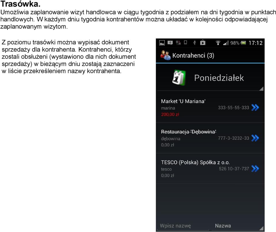 W każdym dniu tygodnia kontrahentów można układać w kolejności odpowiadającej zaplanowanym wizytom.