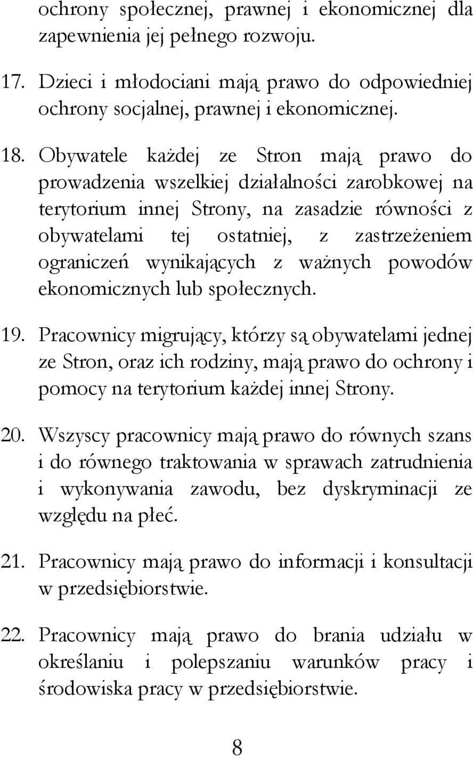 wynikających z wa nych powodów ekonomicznych lub społecznych. 19.