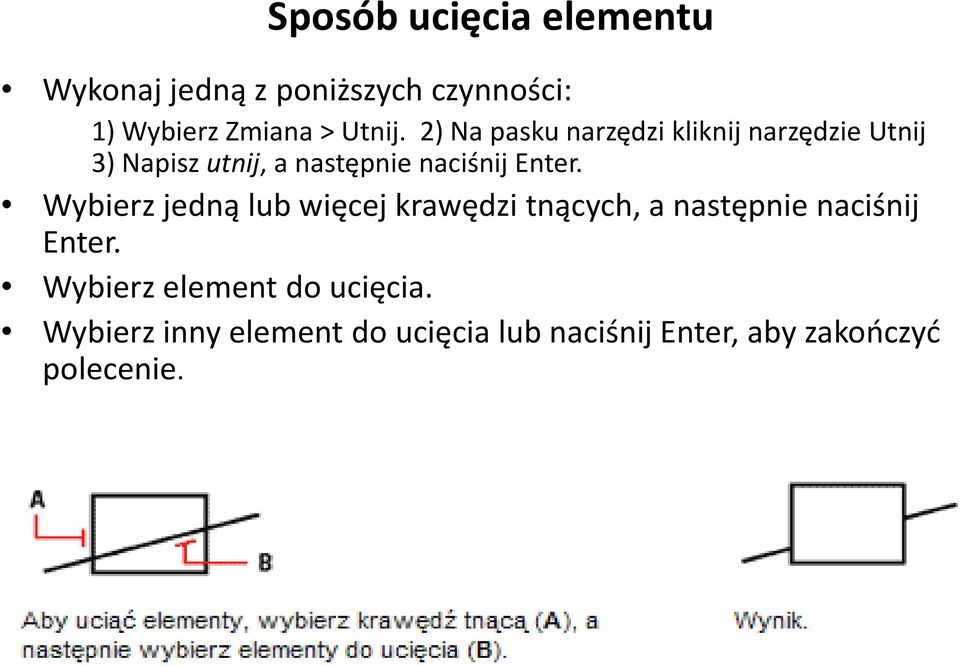 Wybierz jedną lub więcej krawędzi tnących, a następnie naciśnij Enter.