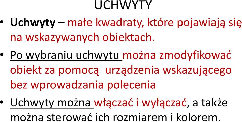 Po wybraniu uchwytu można zmodyfikować obiekt za pomocą urządzenia