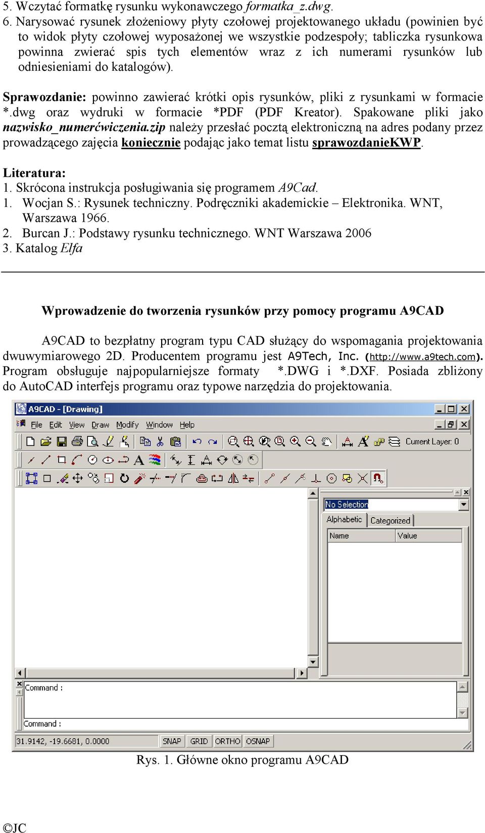 wraz z ich numerami rysunków lub odniesieniami do katalogów). Sprawozdanie: powinno zawierać krótki opis rysunków, pliki z rysunkami w formacie *.dwg oraz wydruki w formacie *PDF (PDF Kreator).