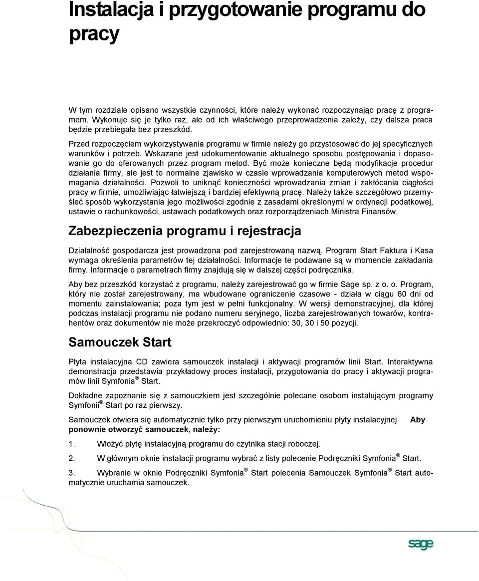 Przed rozpoczęciem wykorzystywania programu w firmie należy go przystosować do jej specyficznych warunków i potrzeb.