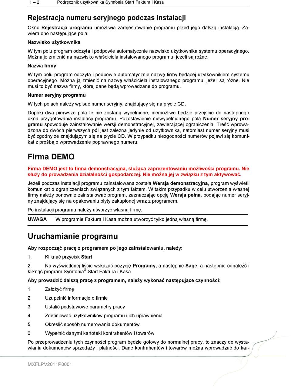 Można je zmienić na nazwisko właściciela instalowanego programu, jeżeli są różne.