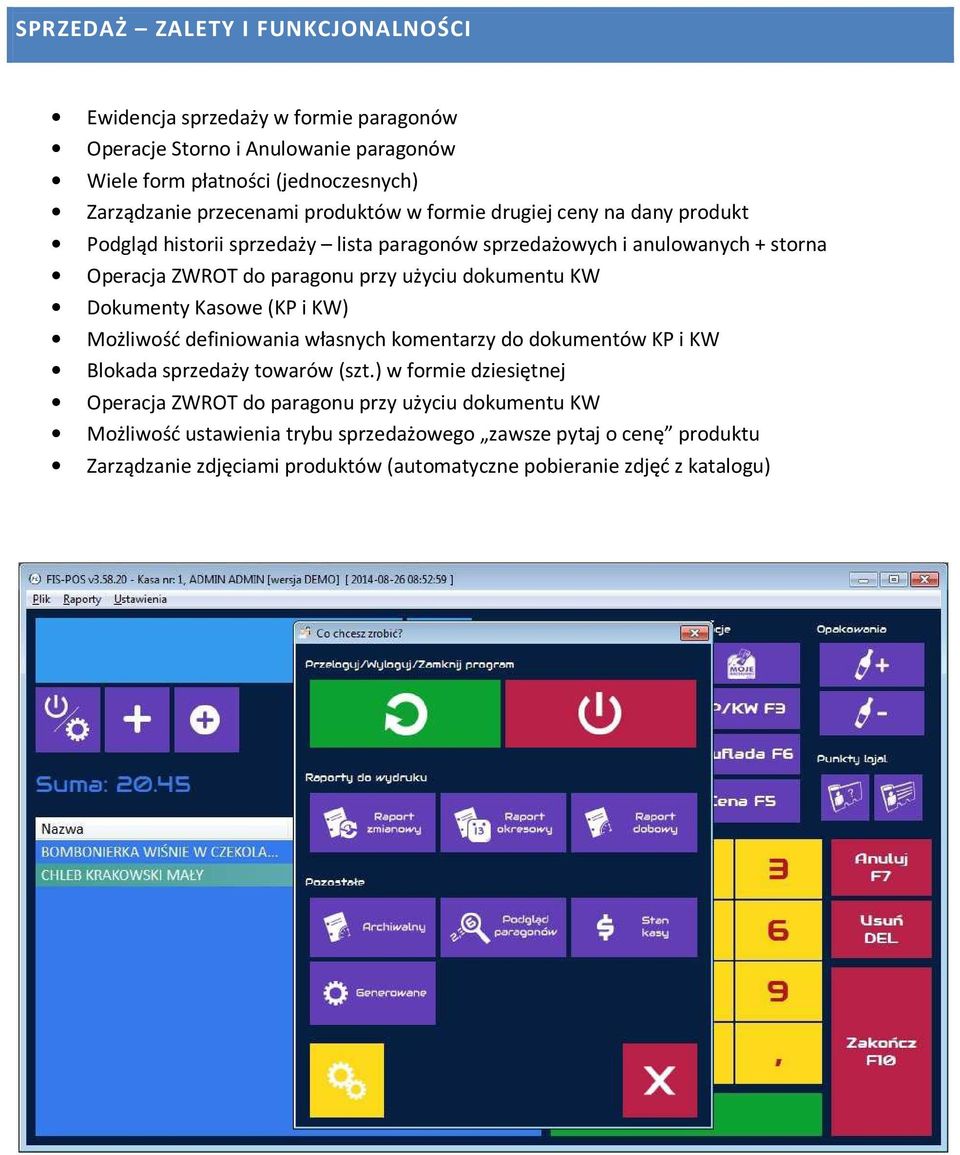 dokumentu KW Dokumenty Kasowe (KP i KW) Możliwość definiowania własnych komentarzy do dokumentów KP i KW Blokada sprzedaży towarów (szt.
