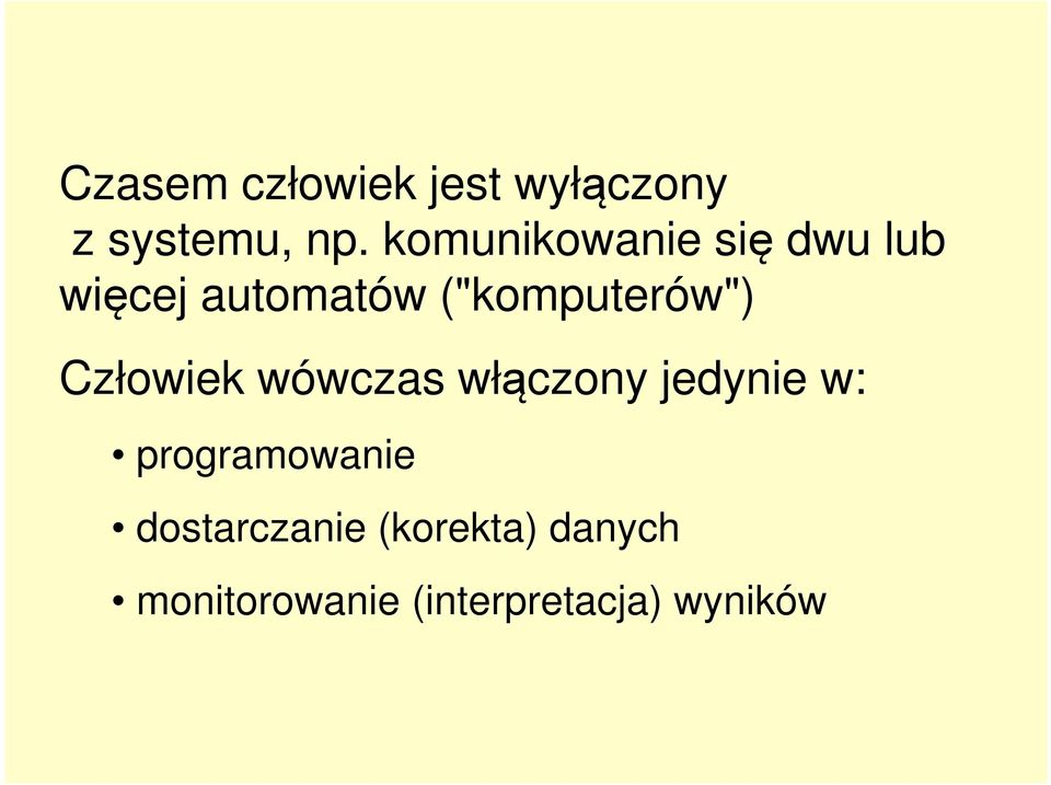 ("komputerów") Człowiek wówczas włączony jedynie w: