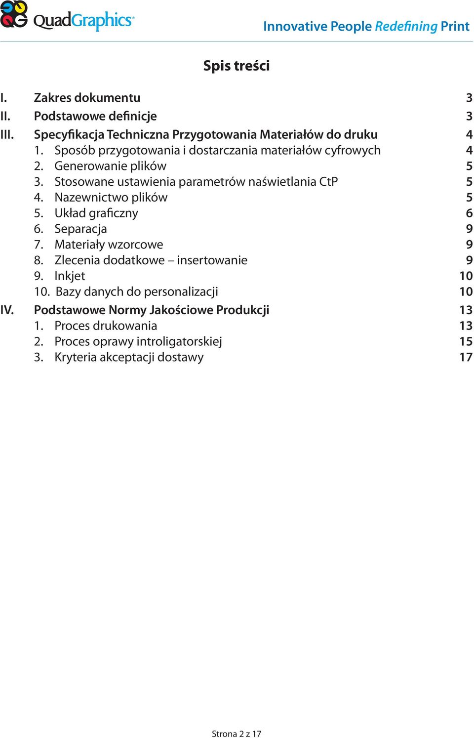 Nazewnictwo plików 5 5. Układ graficzny 6 6. Separacja 9 7. Materiały wzorcowe 9 8. Zlecenia dodatkowe insertowanie 9 9. Inkjet 10 10.