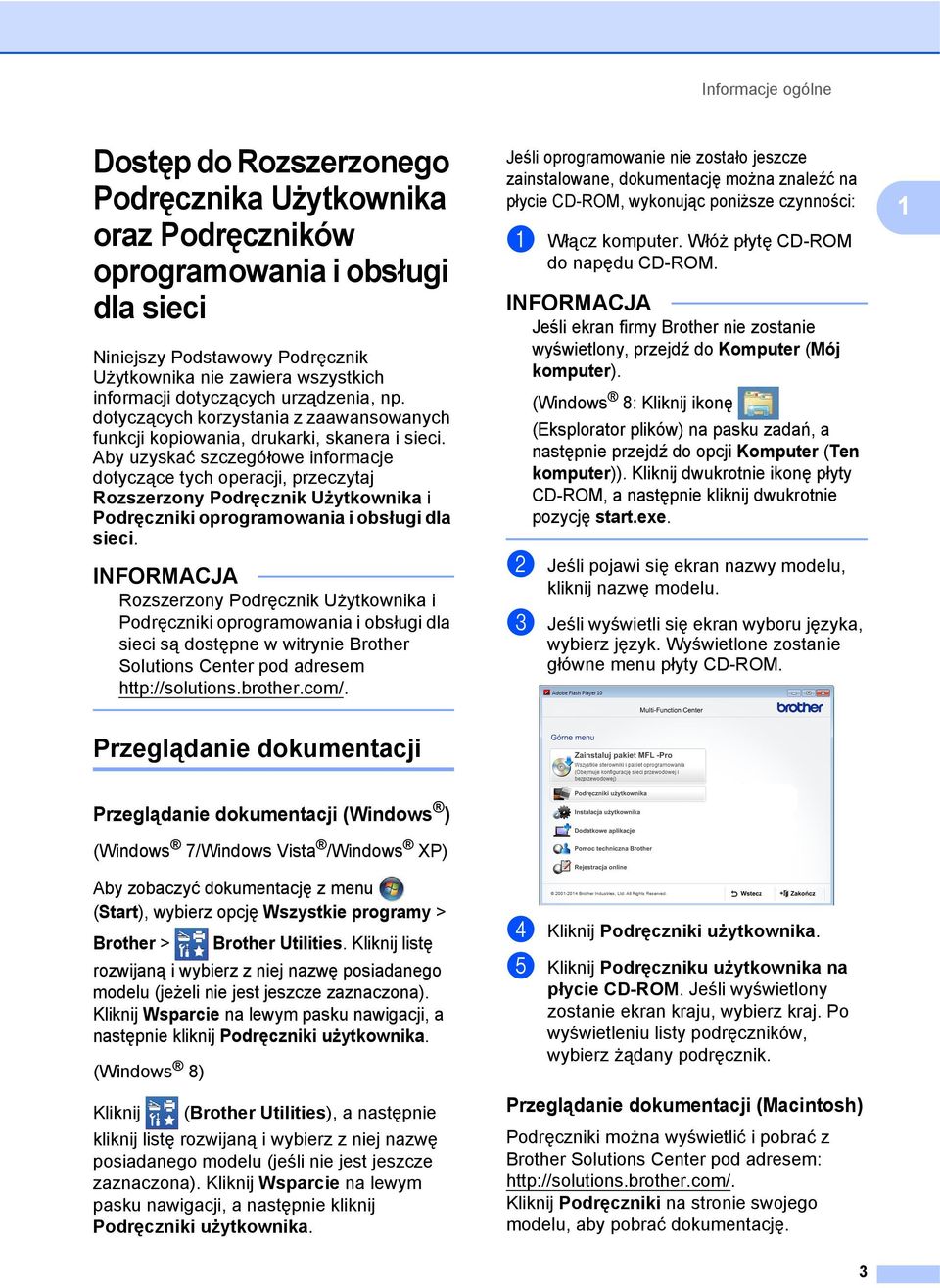 Aby uzyskać szczegółowe informacje dotyczące tych operacji, przeczytaj Rozszerzony Podręcznik Użytkownika i Podręczniki oprogramowania i obsługi dla sieci.