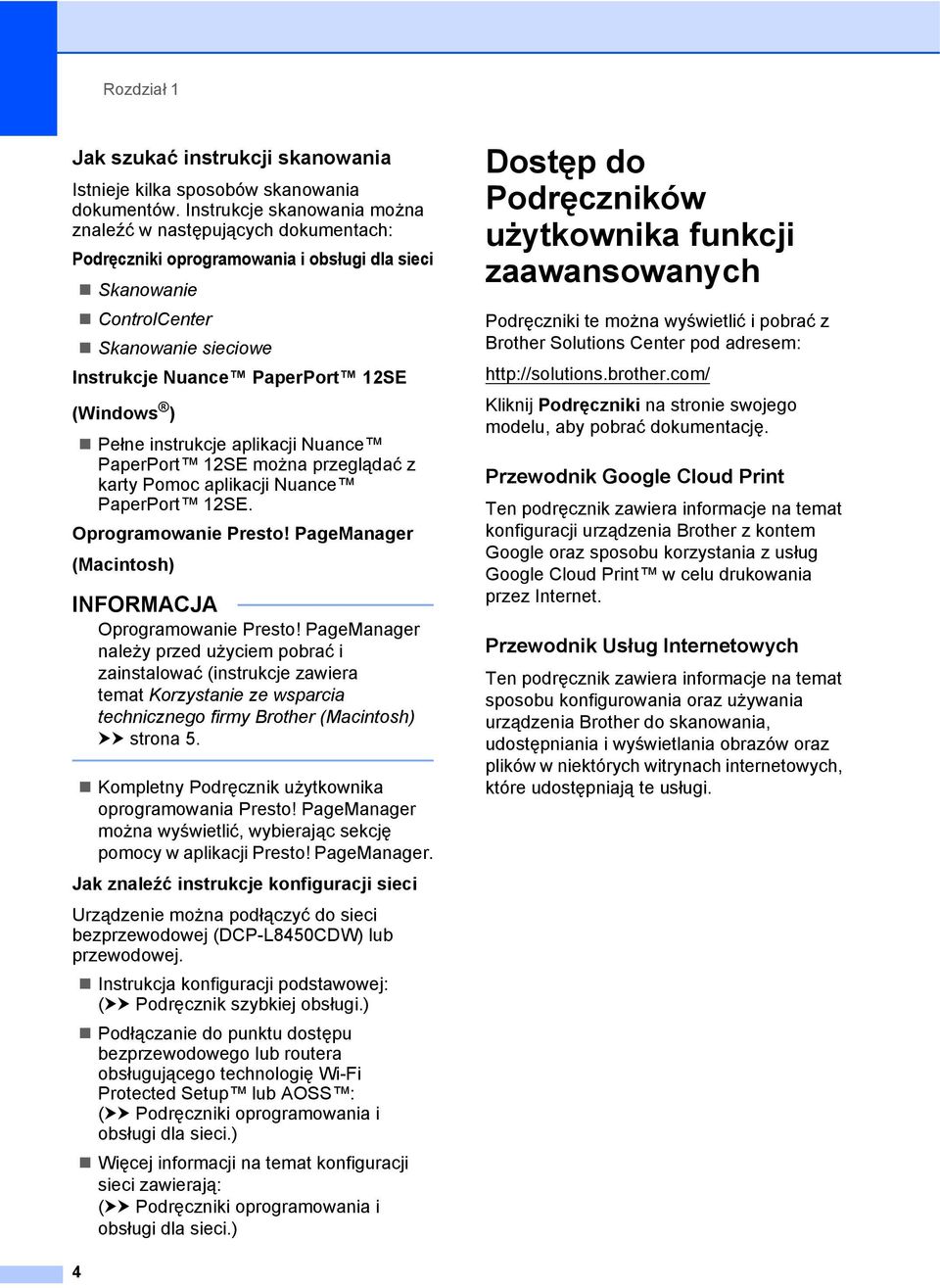 ) Pełne instrukcje aplikacji Nuance PaperPort 12SE można przeglądać z karty Pomoc aplikacji Nuance PaperPort 12SE. Oprogramowanie Presto! PageManager (Macintosh) INFORMACJA Oprogramowanie Presto!