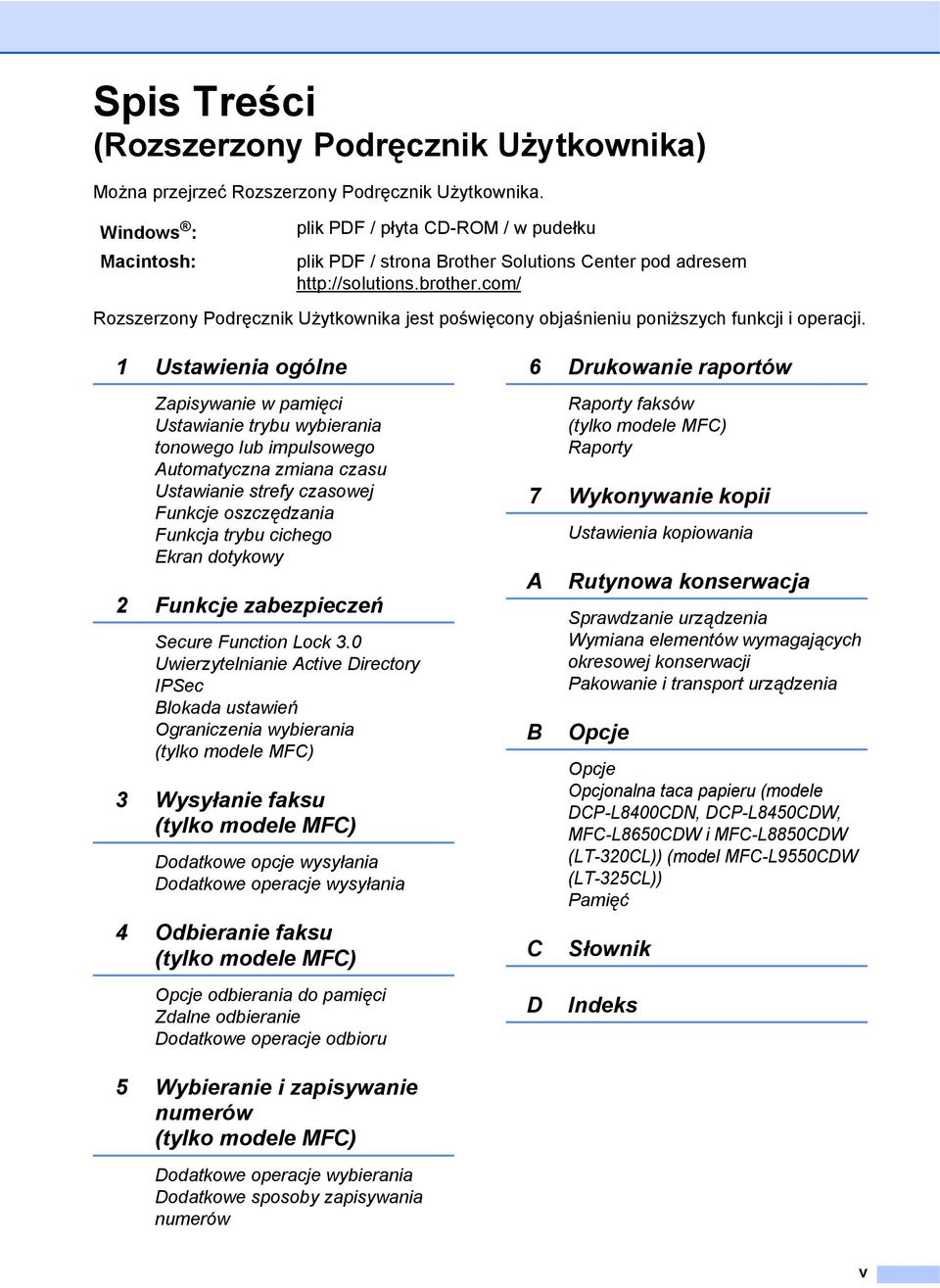com/ Rozszerzony Podręcznik Użytkownika jest poświęcony objaśnieniu poniższych funkcji i operacji.