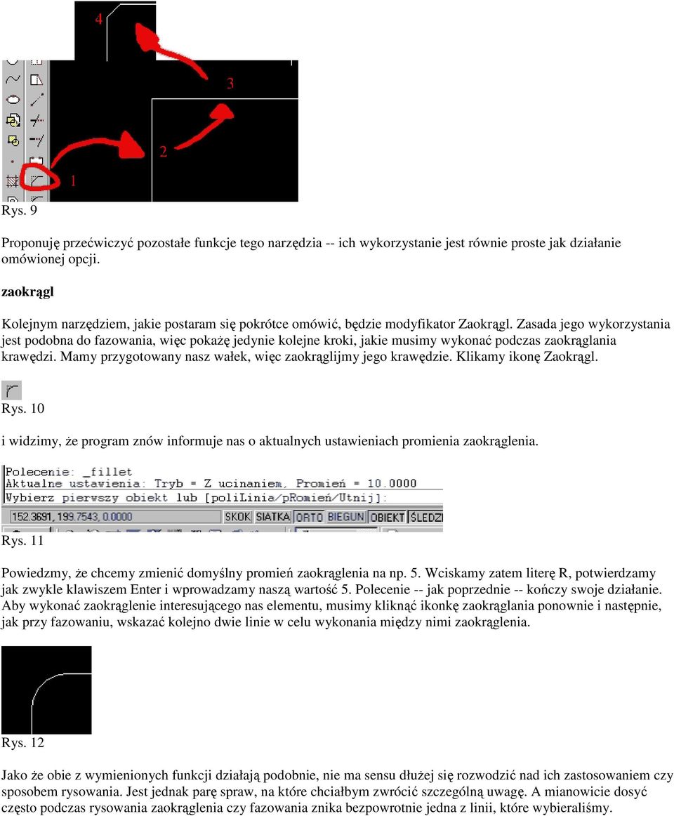 Zasada jego wykorzystania jest podobna do fazowania, więc pokażę jedynie kolejne kroki, jakie musimy wykonać podczas zaokrąglania krawędzi.