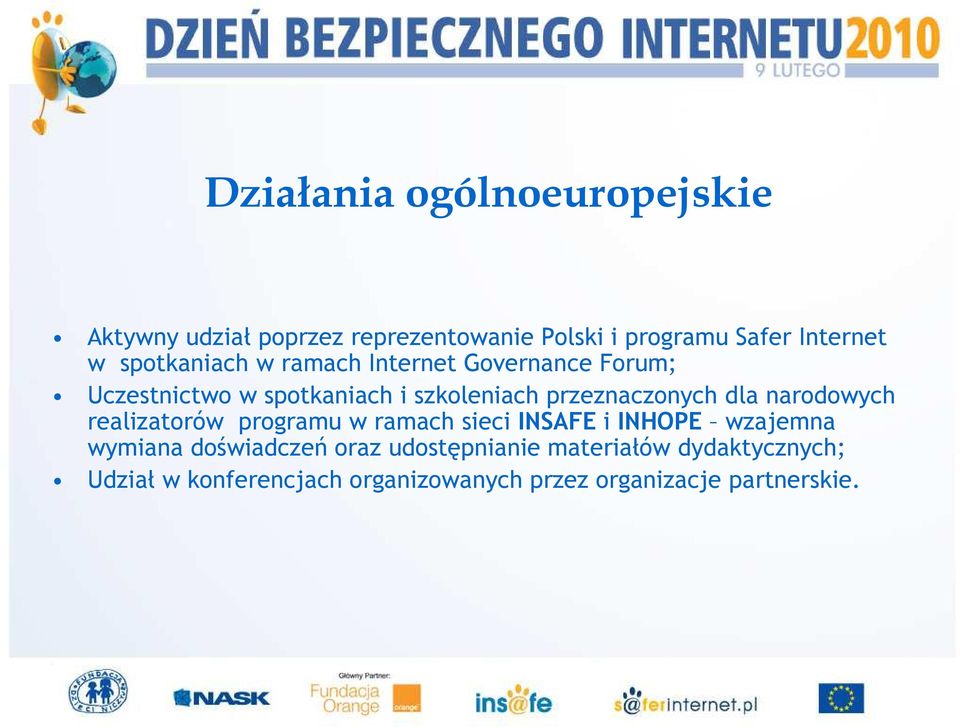 dla narodowych realizatorów programu w ramach sieci INSAFE i INHOPE wzajemna wymiana doświadczeń oraz