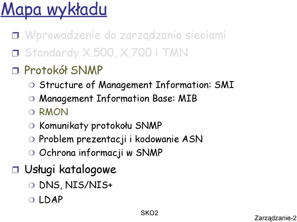 Information Base: MIB RMON Komunikaty protokołu SNMP Problem prezentacji i