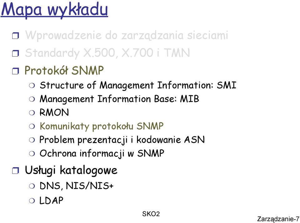 Information Base: MIB RMON Komunikaty protokołu SNMP Problem prezentacji i