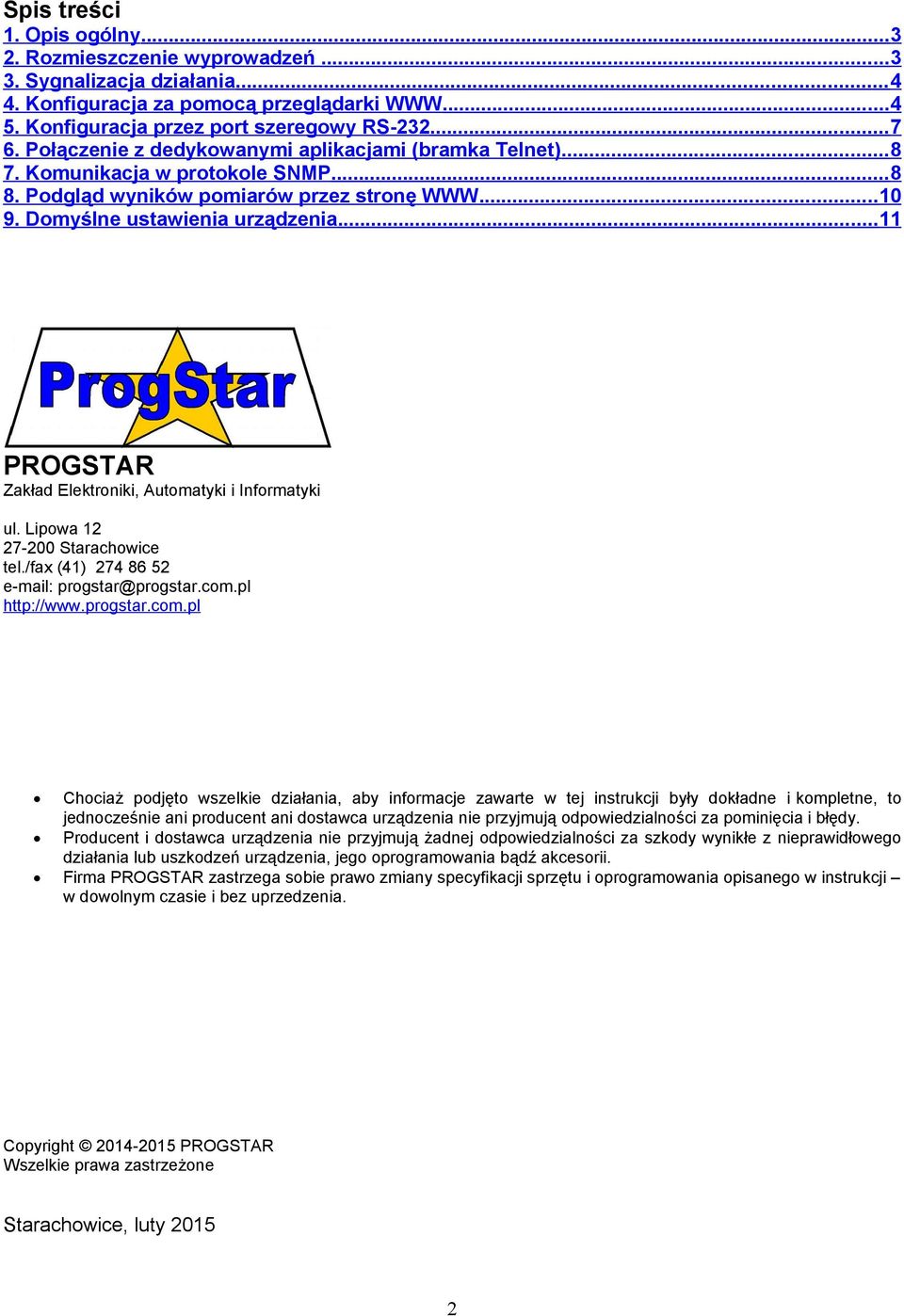 ..11 PROGSTAR Zakład Elektroniki, Automatyki i Informatyki ul. Lipowa 12 27-200 Starachowice tel./fax (41) 274 86 52 e-mail: progstar@progstar.com.