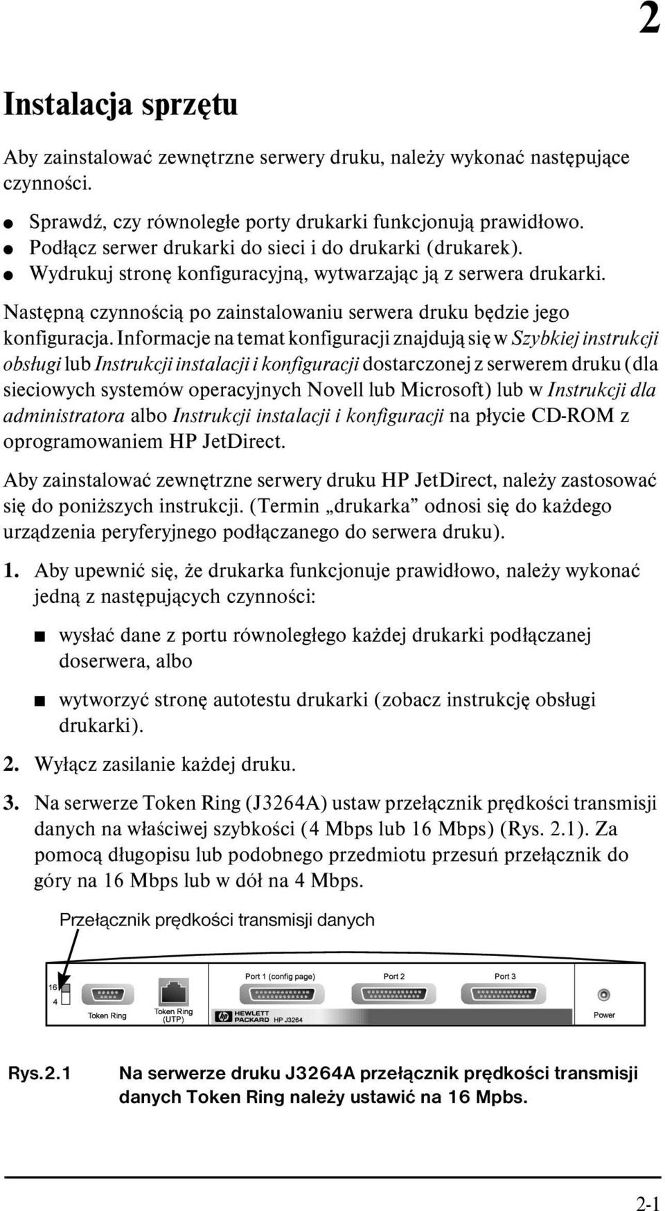 Następną czynnością po zainstalowaniu serwera druku będzie jego konfiguracja.