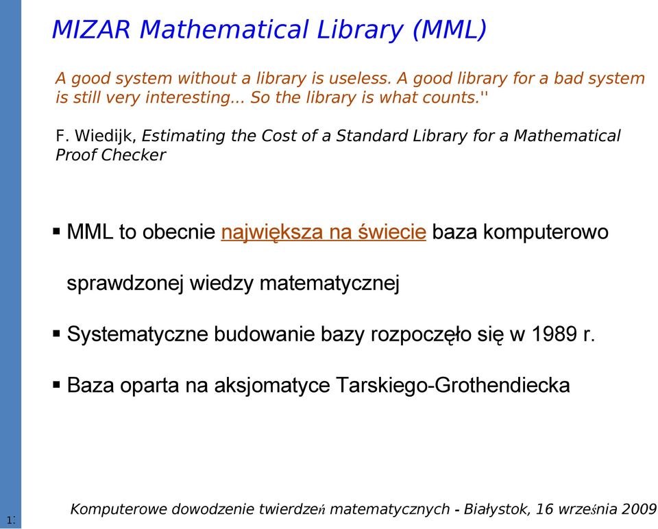 Wiedijk, Estimating the Cost of a Standard Library for a Mathematical Proof Checker MML to obecnie największa na