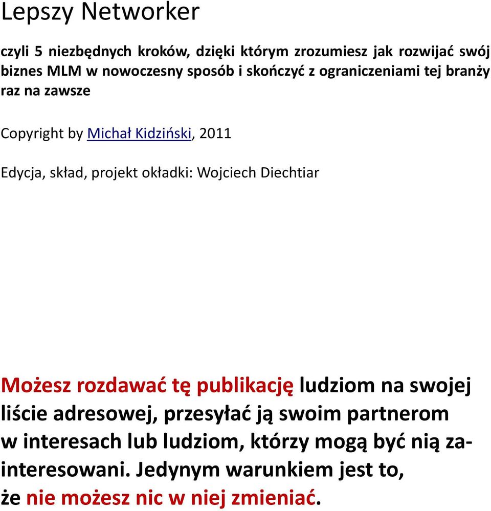 okładki: Wojciech Diechtiar Możesz rozdawać tę publikację ludziom na swojej liście adresowej, przesyłać ją swoim