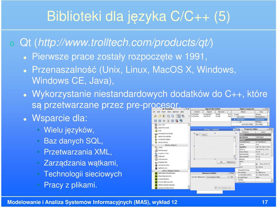 CE, Java), Wykorzystanie niestandardowych dodatków do C++, które są przetwarzane przez pre-procesor, Wsparcie dla: