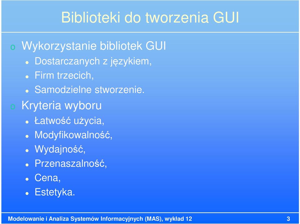 o Kryteria wyboru Łatwość użycia, Modyfikowalność, Wydajność,