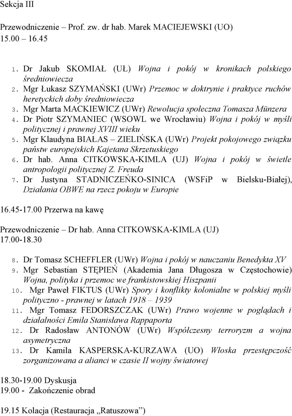 Dr Piotr SZYMANIEC (WSOWL we Wrocławiu) Wojna i pokój w myśli politycznej i prawnej XVIII wieku 5.