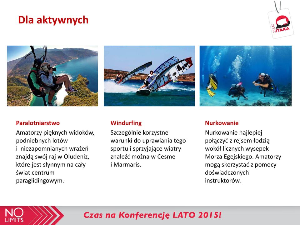 Windurfing Szczególnie korzystne warunki do uprawiania tego sportu i sprzyjające wiatry znaleźć można w Cesme i